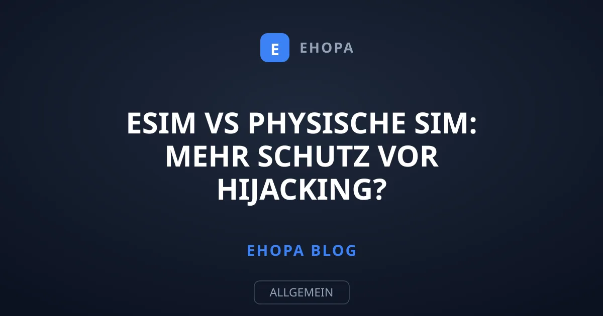 eSIM vs Physische SIM: Mehr Schutz vor Hijacking?